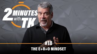 2 Minutes with TK 18 The ERO Mindset [upl. by Ahsenrat58]