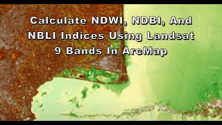 Calculate NDWI NDBI and NBLI Indices using Landsat 9 Bands in ArcMap [upl. by Kramer]