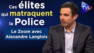 Ces élites corrompues qui matraquent la Police Nationale  Le Zoom  Alexandre Langlois  TVL [upl. by Harrietta]