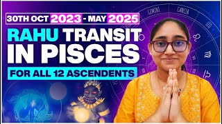 Rahu Transit in Pisces 2023  For All 12 Ascendents  30th October 2023  May 2025 Rahu Gochar 2023 [upl. by Aara]