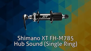 Shimano XT FHM785 Rear Hub Sound Single Ring [upl. by Rubi]