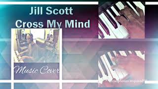 Jill Scott  Cross My Mind Music Cover No Piano in 3D Binaural [upl. by Ahsinert]