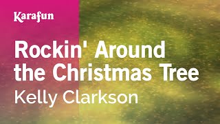 Rockin Around the Christmas Tree  Kelly Clarkson  Karaoke Version  KaraFun [upl. by Ynnob155]