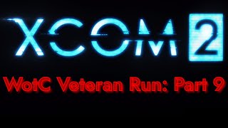 XCOM 2 War of the Chosen  Veteran Run Part 9 [upl. by Goulette176]