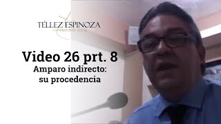 Video 26 prt 8 Amparo indirecto su procedencia [upl. by Freberg]