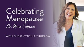 Celebrating Menopause with Cynthia Thurlow [upl. by Fortna940]