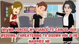 My MIL Forced My Fiancé to Cancel Our Wedding Threatening to Disown Him If He Married Me [upl. by Robenia]