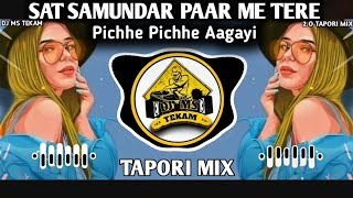 Sat Samundar Par Main Tere Pichhe Pichhe Aagayi  Tapori Mix  Dj Ms Tekam Remix Song [upl. by Hare]