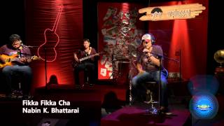 Fikka Fikka Cha  Nabin K Bhattarai  KRIPA UNPLUGGED SEASON 2 [upl. by Kamilah]