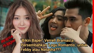 quotBikin Baperquot Verrell Bramasta Persembahkan Lagu Romantis untuk Febby atau Natasha [upl. by Parthenia]