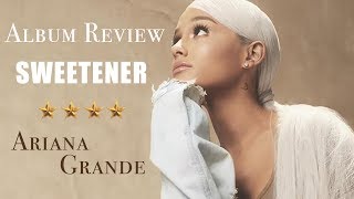 Ariana Grande  quotSweetenerquot  Album Review [upl. by Pete872]