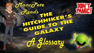 The Hitchhikers Guide to the Galaxy A Glossary MancPete Reads [upl. by Seebeck160]