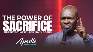 THE POWER OF SACRIFICE  APOSTLE JOSHUA SELMAN [upl. by Ibbison727]