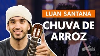 Chuva de Arroz  Luan Santana aula de violão simplificada [upl. by Edeline]