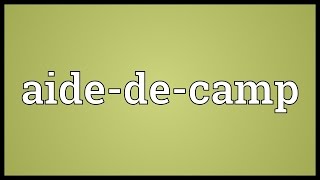 Aidedecamp Meaning [upl. by Eadahs]