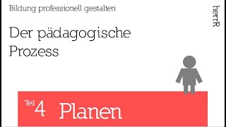 Der Pädagogische Prozess  Teil 4 Planen [upl. by Karee]