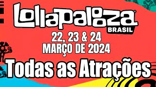 Lollapalooza Brasil 2024  Todas as Atrações [upl. by Parhe]