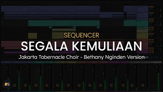 Sequencer Segala Kemuliaan  Bethany Nginden Version [upl. by Fonville]