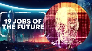 Get Ahead of the Game Discover the 19 MindBlowing Jobs of the Future [upl. by Natica]