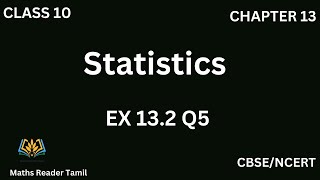 Ex 132 Q5 Statistics Chapter 13Class 10 Maths in tamil CBSE maths [upl. by Bloxberg827]