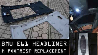 BMW E61 MSport Pano Roof HEADLINER amp FOOTREST Replacement DIY [upl. by Lajet]