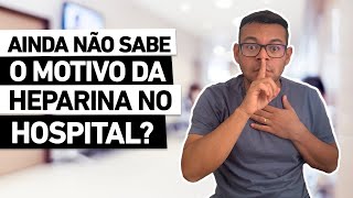 AINDA NÃO SABE O MOTIVO DO USO DA HEPARINA NO HOSPITAL [upl. by Dranreb]