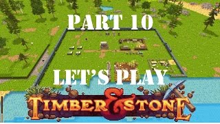 Lets Play Timber and Stone Building Aldrahillia  Part 10 [upl. by Darce]