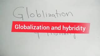 Globalization and hybridity [upl. by Ecnerol385]