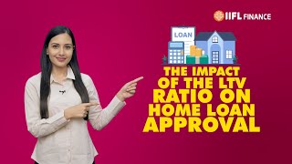 Learn About Maximizing Your Home Loan Approval With LTV  IIFL Finance Home Loan [upl. by Aslin]