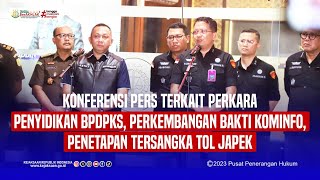 KONFERENSI PERS TERKAIT PENYIDIKAN BPDPKS PERKEMBANGAN BAKTI KOMINFO PENETAPAN TERSANGKA TOL JAPEK [upl. by Larrabee]