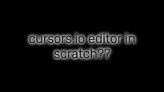 cursors io editor in scratch [upl. by Changaris115]