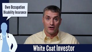 Own Occupation Disability Insurance  The White Coat Investor  Basics [upl. by Lauer]