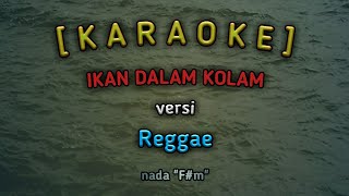 IKAN DALAM KOLAM  Karaoke  versi Reggae [upl. by Yllas]