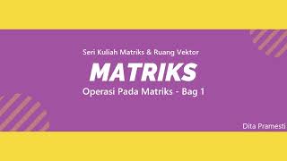 MATRIKS RUANG VEKTOR  OPERASI MATRIKS [upl. by Bary]