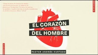 El Corazon Del Hombre  Pastor Andrés Hurtado [upl. by Arakat]