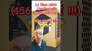 Le Titan A900  Lultime PC haut de gamme pour les plus exigeants 156000 € [upl. by Alain]