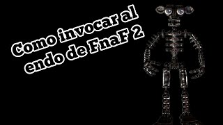 ¡Como invocar al Endo02 de FNaF 2 [upl. by Batruk563]