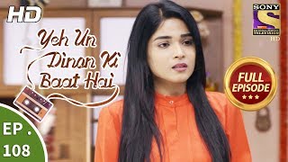 Yeh Un Dinon Ki Baat Hai  Ep 108  Full Episode  1st February 2018 [upl. by Fox343]