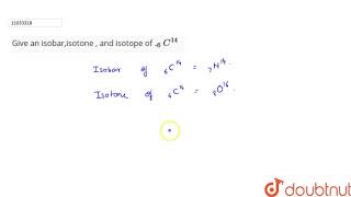 Gives an isobarisotone  and isotope of 6C14 [upl. by Niwroc]