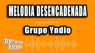 Grupo Yndio  Melodia Desencadenada Versión Karaoke [upl. by Constance]