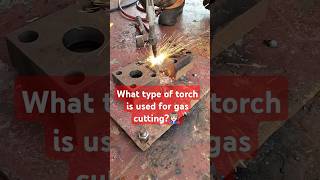 What type of torch is used for gas cuttingshorts calmdown youtubeshorts sea usaytshortsyt [upl. by Geibel736]