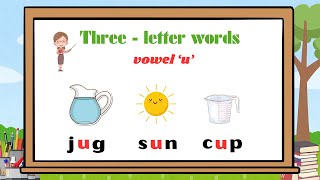 ThreeLetter Words  CVC Words with Short Vowel u  Learn To Read [upl. by Sellihca]