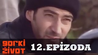 Gorki Zivot  12 Epizoda [upl. by Idyh]