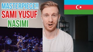 MASTERPIECE Sami Yusuf  Nasimi Azerbaijan A Timeless Presence  REACTION [upl. by Allain]