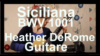 JS Bach Siciliana BWV 1001  Heather DeRome Guitare [upl. by Abshier]