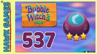 Bubble Witch 3 Saga Level 537 Release the Owls  3 Stars Walkthrough No Boosters [upl. by Sophia]