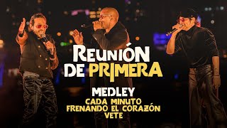 SERVANDO Y FLORENTINO  Medley Cada Minuto Frenando El Corazón Vete  Reunión de Primera Live [upl. by Aniret179]