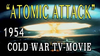 quotAtomic Attackquot 1954 Amazing Cold War Nuclear War TVMovie [upl. by Herv67]