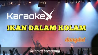 IKAN DALAM KOLAM  KARAOKE  DANGDUT [upl. by Oluas147]