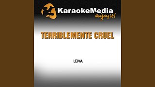 Terriblemente Cruel Karaoke Version In the Style of Leiva [upl. by Eittak]